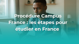 procédure campus France : les étapes pour étudier en France