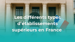 études en France : les différents types d'établissement supérieurs