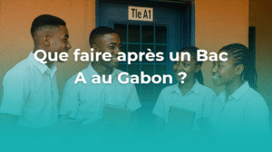 que faire après un bac A au Gabon ?
